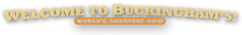 Buckingham's BBQ - World Greatest BBQ